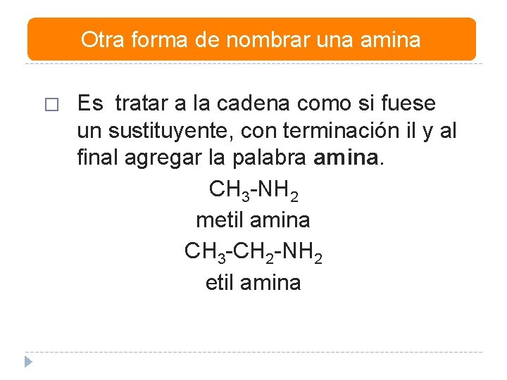 Otra forma de nombrar una amina � Es tratar a la cadena como si