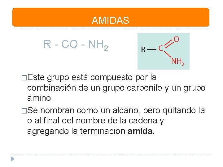 AMIDAS R - CO - NH 2 �Este grupo está compuesto por la combinación