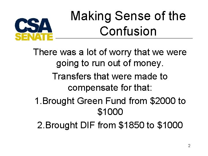 Making Sense of the Confusion There was a lot of worry that we were