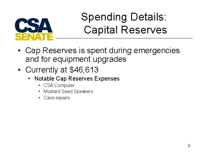 Spending Details: Capital Reserves • Cap Reserves is spent during emergencies and for equipment