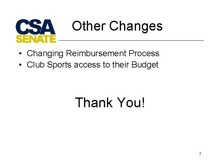 Other Changes • Changing Reimbursement Process • Club Sports access to their Budget Thank