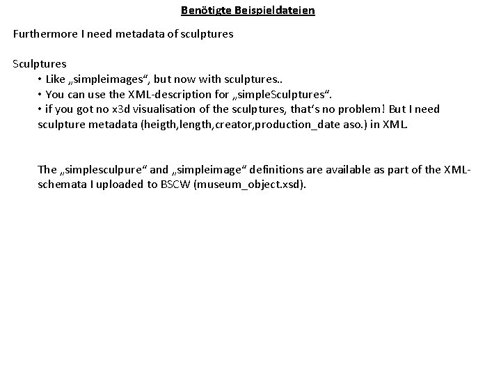 Benötigte Beispieldateien Furthermore I need metadata of sculptures Sculptures • Like „simpleimages“, but now