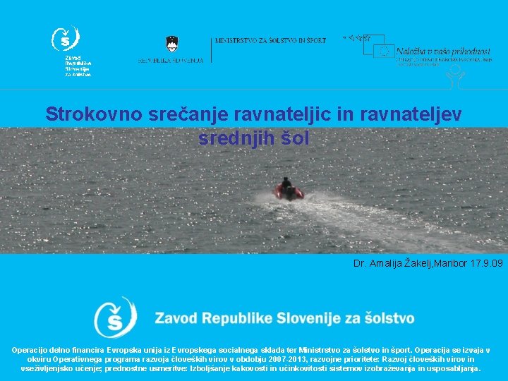 Strokovno srečanje ravnateljic in ravnateljev srednjih šol Dr. Amalija Žakelj, Maribor 17. 9. 09