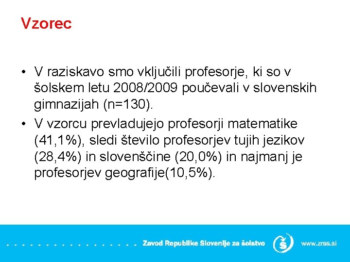 Vzorec • V raziskavo smo vključili profesorje, ki so v šolskem letu 2008/2009 poučevali