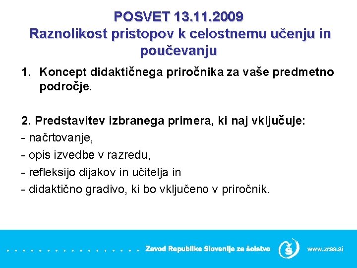 POSVET 13. 11. 2009 Raznolikost pristopov k celostnemu učenju in poučevanju 1. Koncept didaktičnega