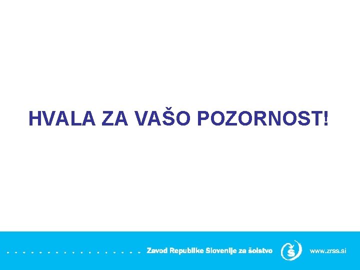 HVALA ZA VAŠO POZORNOST! 