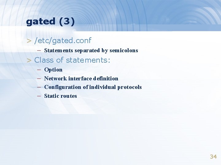 gated (3) > /etc/gated. conf – Statements separated by semicolons > Class of statements: