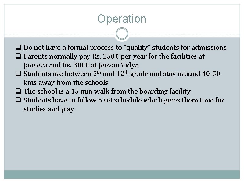 Operation q Do not have a formal process to “qualify” students for admissions q