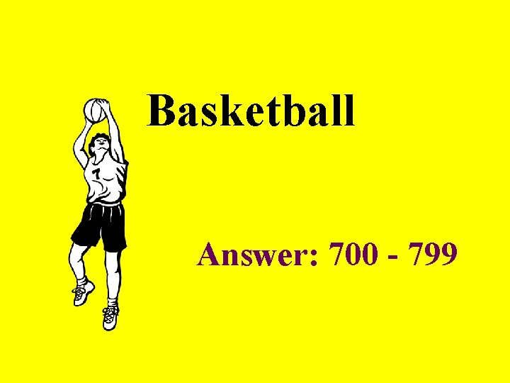 Basketball Answer: 700 - 799 