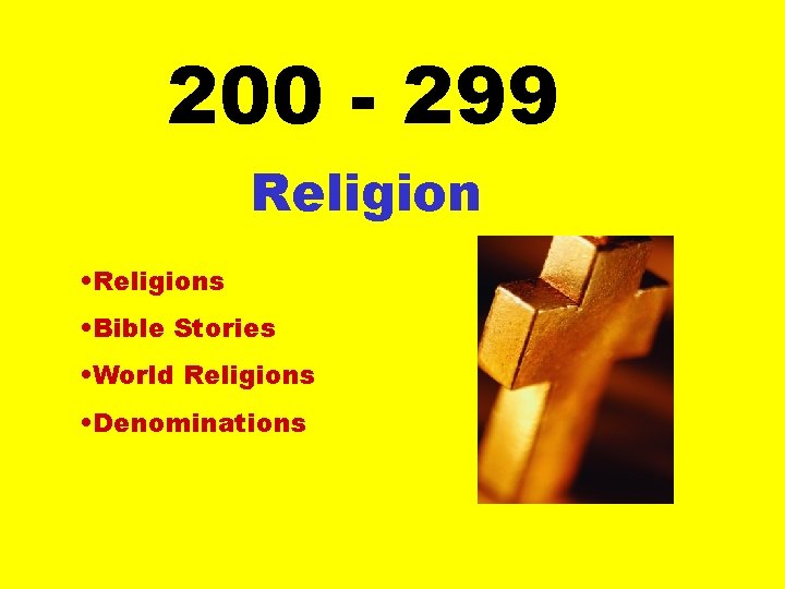 200 - 299 Religion • Religions • Bible Stories • World Religions • Denominations