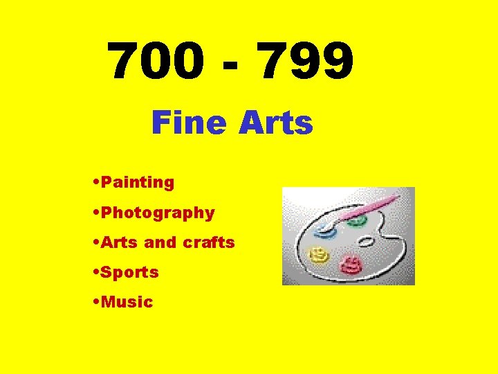 700 - 799 Fine Arts • Painting • Photography • Arts and crafts •