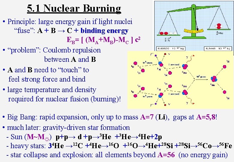 5. 1 Nuclear Burning • Principle: large energy gain if light nuclei “fuse”: A