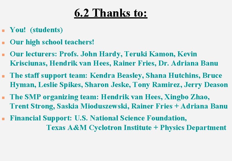 6. 2 Thanks to: n You! (students) n Our high school teachers! n n