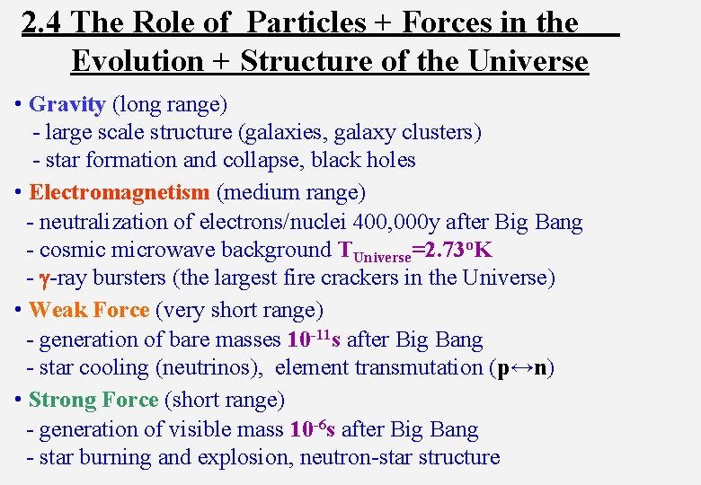 2. 4 The Role of Particles + Forces in the Evolution + Structure of