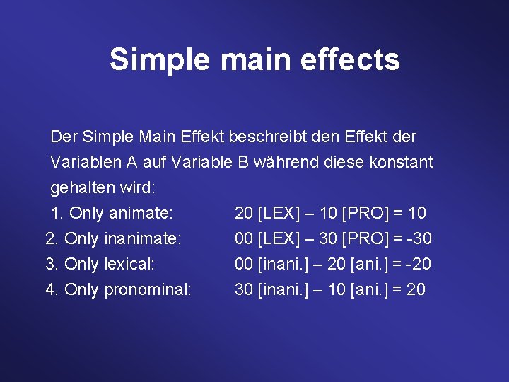 Simple main effects Der Simple Main Effekt beschreibt den Effekt der Variablen A auf