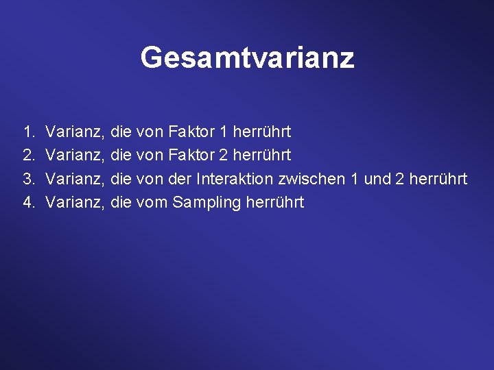 Gesamtvarianz 1. 2. 3. 4. Varianz, die von Faktor 1 herrührt Varianz, die von