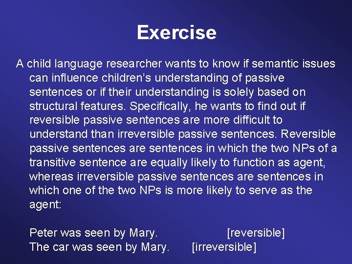 Exercise A child language researcher wants to know if semantic issues can influence children’s
