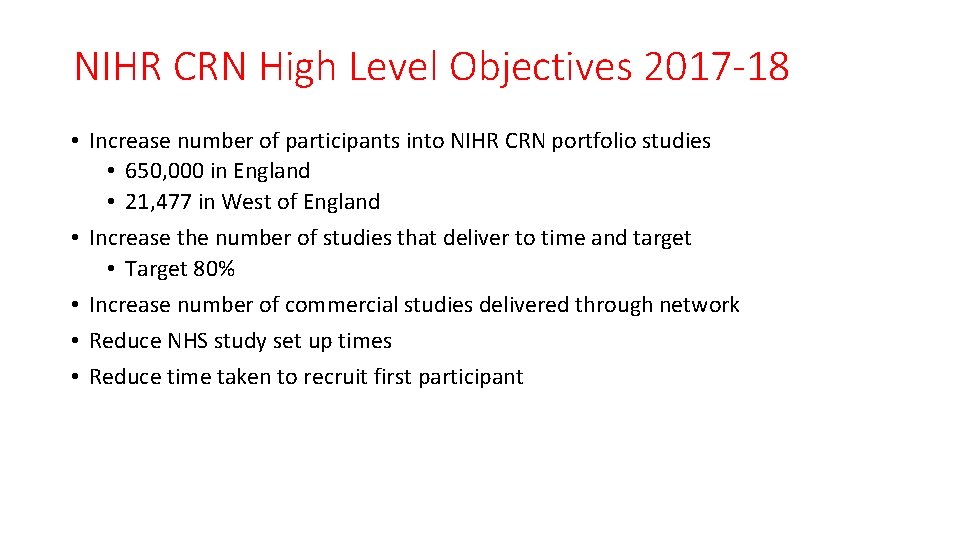 NIHR CRN High Level Objectives 2017 -18 • Increase number of participants into NIHR