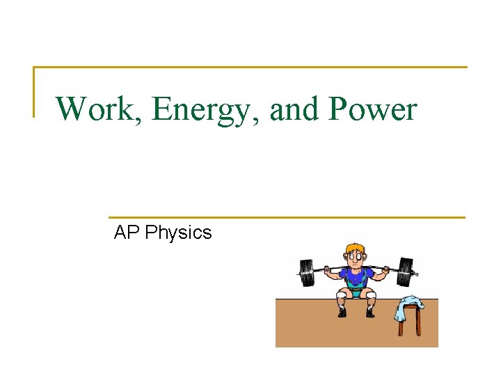 Work, Energy, and Power AP Physics 