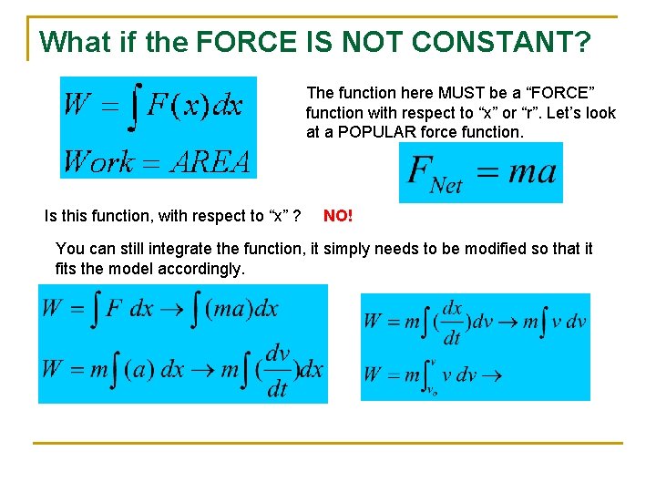 What if the FORCE IS NOT CONSTANT? The function here MUST be a “FORCE”