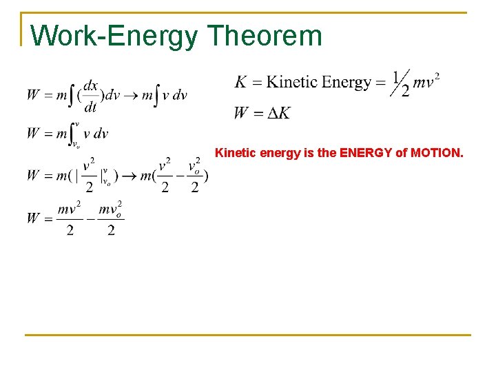 Work-Energy Theorem Kinetic energy is the ENERGY of MOTION. 