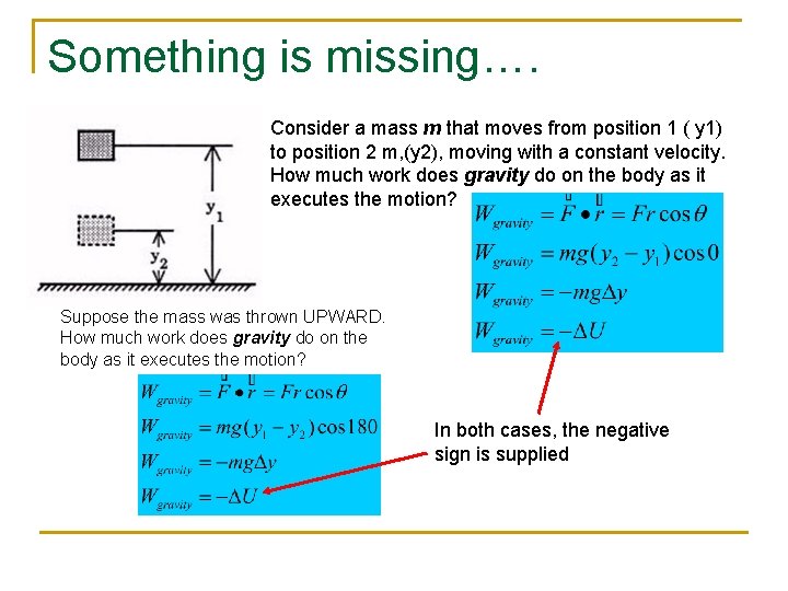 Something is missing…. Consider a mass m that moves from position 1 ( y