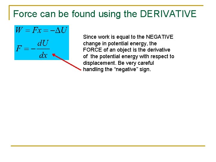 Force can be found using the DERIVATIVE Since work is equal to the NEGATIVE
