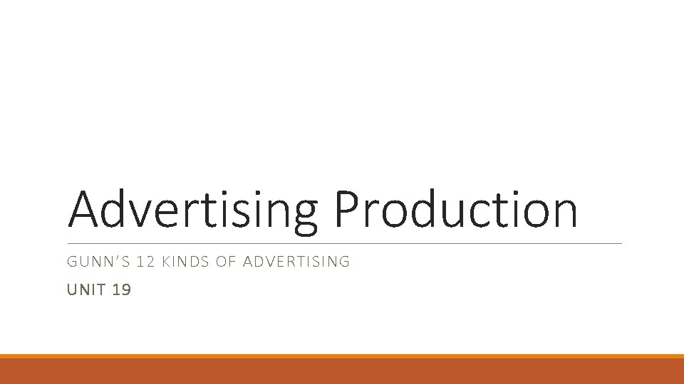 Advertising Production GUNN’S 12 KINDS OF ADVERTISING UNIT 19 