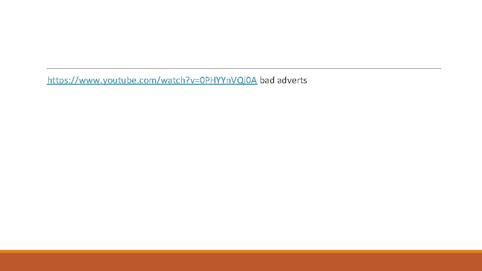 https: //www. youtube. com/watch? v=0 PHYYn. VQj 0 A bad adverts 