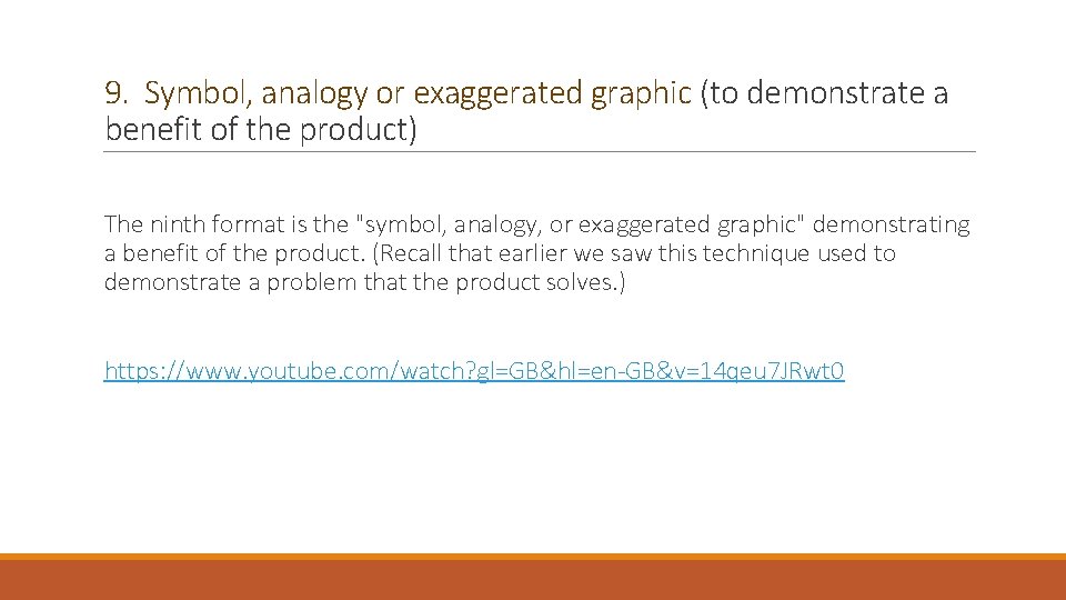 9. Symbol, analogy or exaggerated graphic (to demonstrate a benefit of the product) The