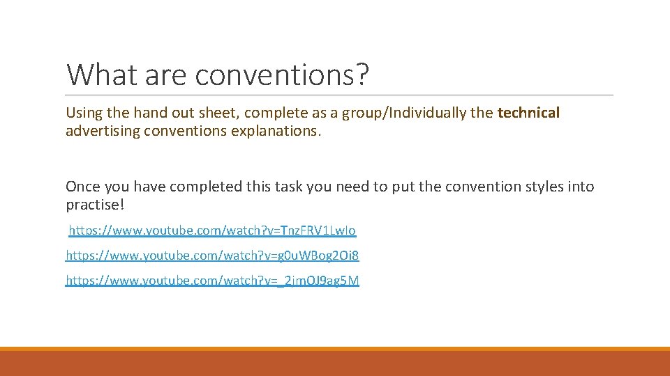 What are conventions? Using the hand out sheet, complete as a group/Individually the technical
