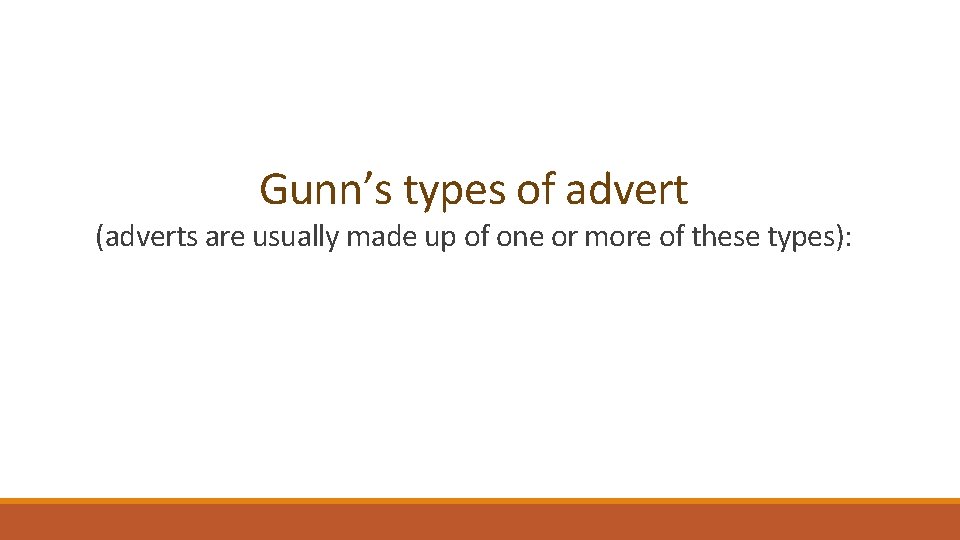 Gunn’s types of advert (adverts are usually made up of one or more of