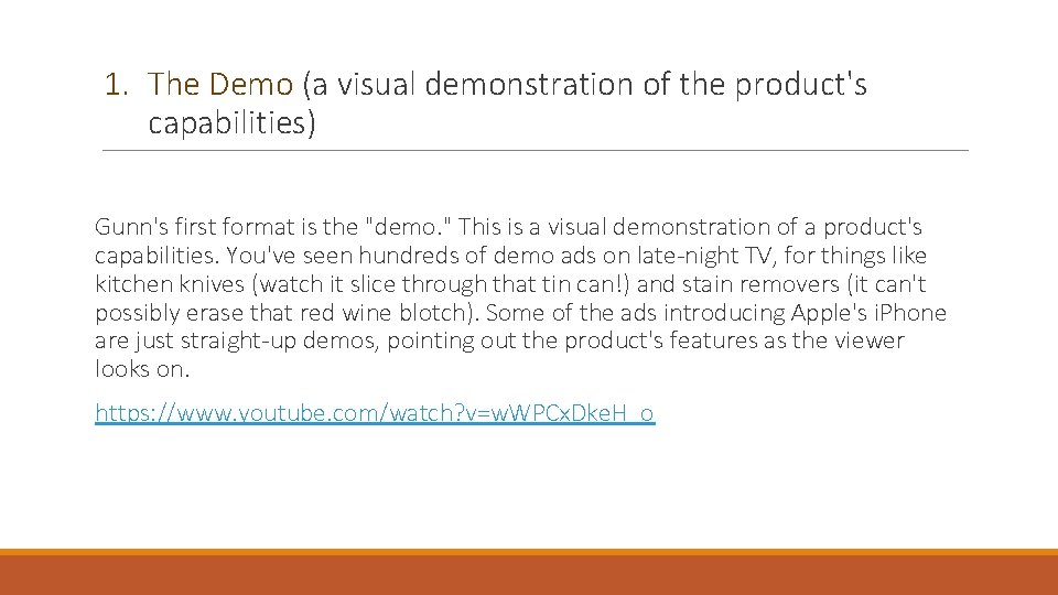 1. The Demo (a visual demonstration of the product's capabilities) Gunn's first format is