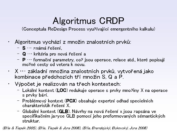 Algoritmus CRDP (Conceptula Re. Design Process využívající emergentního kalkulu) • Algoritmus vychází z množin