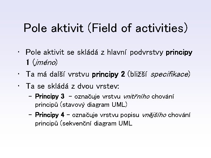 Pole aktivit (Field of activities) • Pole aktivit se skládá z hlavní podvrstvy principy