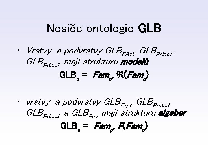 Nosiče ontologie GLB • Vrstvy a podvrstvy GLBFAct, GLBPrinc 1, GLBPrinc 2 mají strukturu
