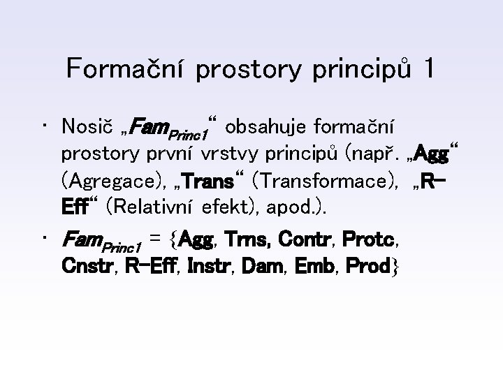 Formační prostory principů 1 • Nosič „Fam. Princ 1“ obsahuje formační prostory první vrstvy