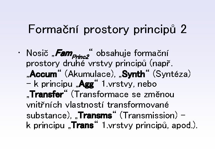 Formační prostory principů 2 • Nosič „Fam. Princ 2“ obsahuje formační prostory druhé vrstvy