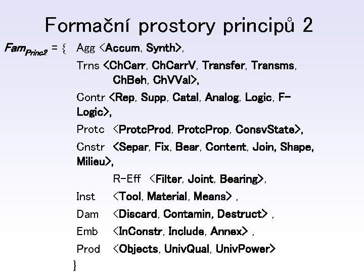 Formační prostory principů 2 Fam. Princ 2 = Agg <Accum, Synth>, Trns <Ch. Carr,