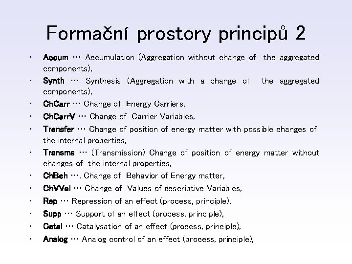 Formační prostory principů 2 • • • Accum … Accumulation (Aggregation without change of