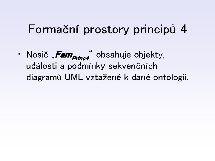 Formační prostory principů 4 • Nosič „Fam. Princ 4“ obsahuje objekty, události a podmínky