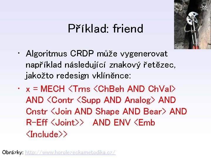 Příklad: friend • Algoritmus CRDP může vygenerovat například následující znakový řetězec, jakožto redesign vklíněnce: