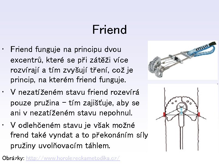 Friend • Friend funguje na principu dvou excentrů, které se při zátěži více rozvírají