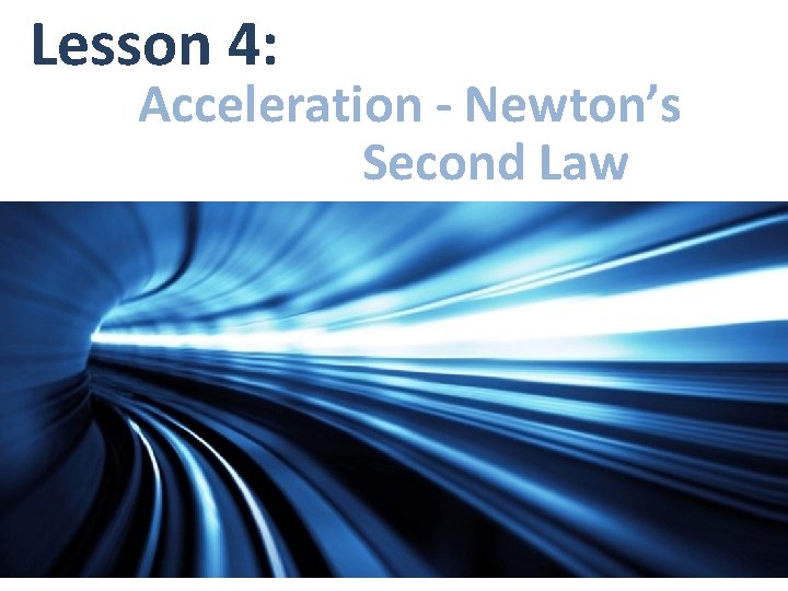 Lesson 4: Acceleration - Newton’s Second Law 