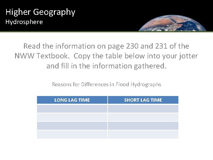 Higher Geography Hydrosphere Read the information on page 230 and 231 of the NWW