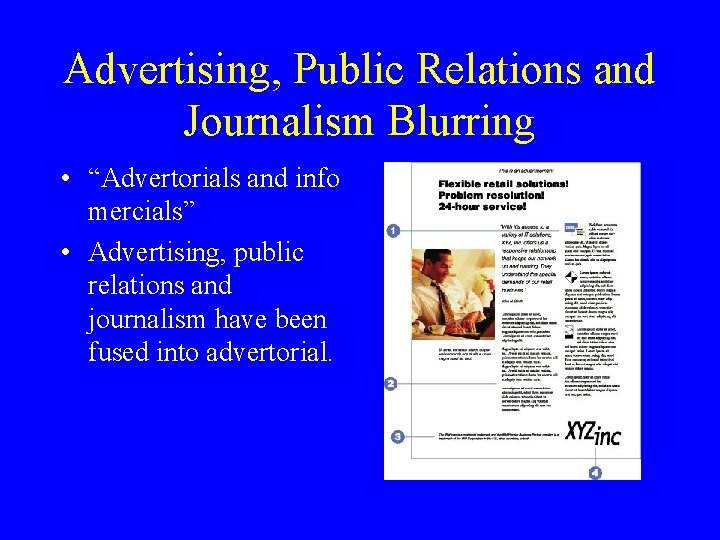 Advertising, Public Relations and Journalism Blurring • “Advertorials and info mercials” • Advertising, public