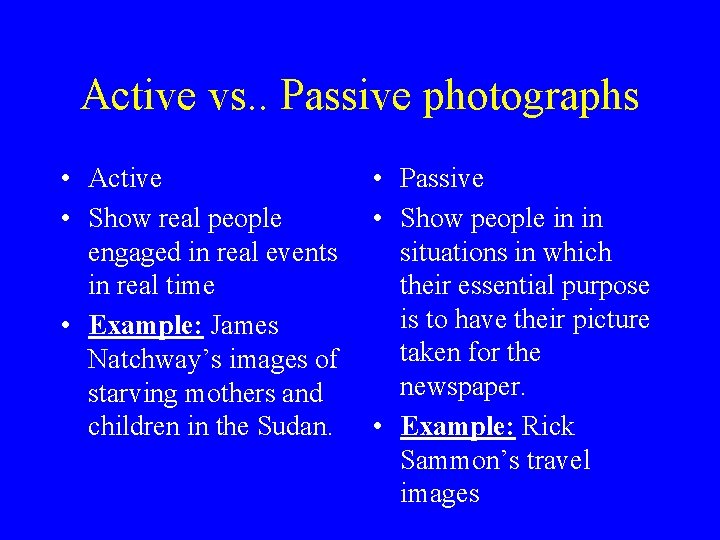 Active vs. . Passive photographs • Active • Show real people engaged in real