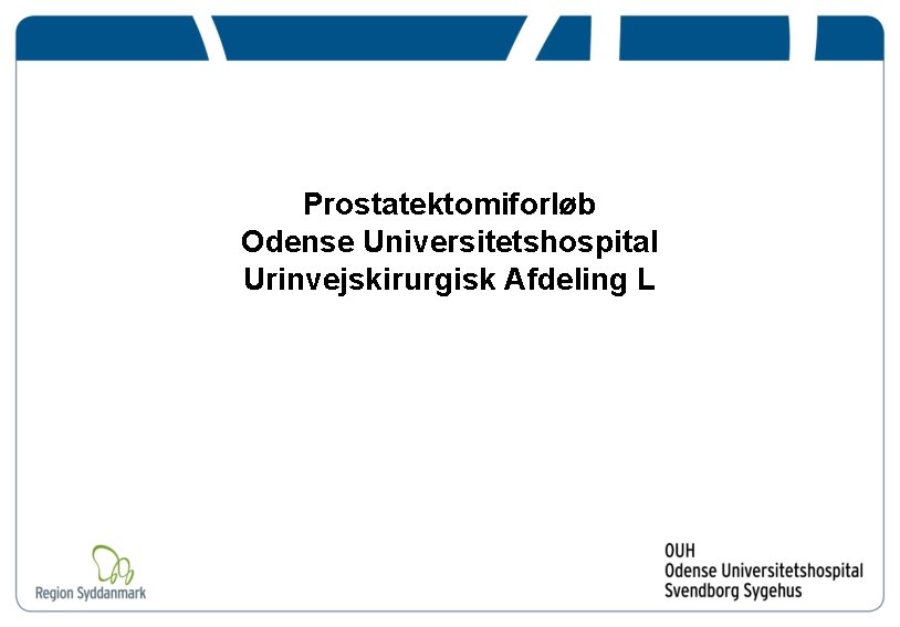 Prostatektomiforløb Odense Universitetshospital Urinvejskirurgisk Afdeling L 