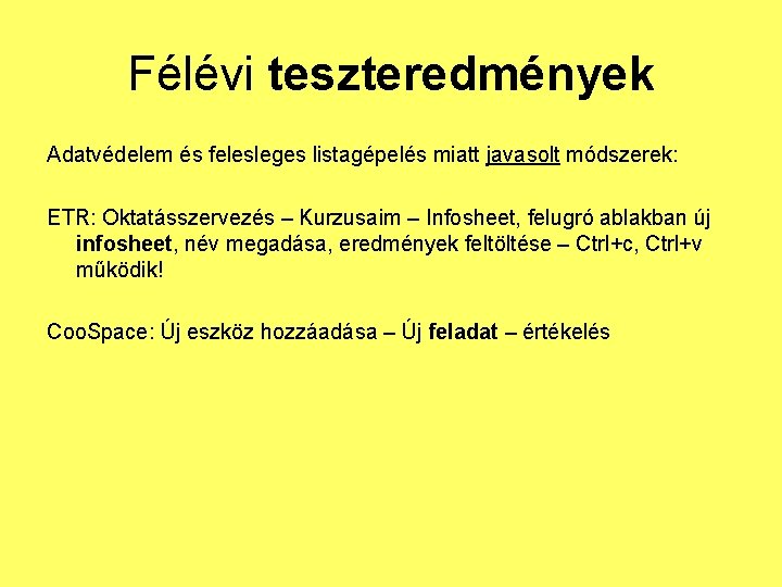 Félévi teszteredmények Adatvédelem és felesleges listagépelés miatt javasolt módszerek: ETR: Oktatásszervezés – Kurzusaim –