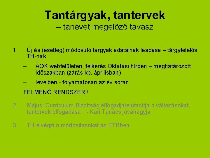 Tantárgyak, tantervek – tanévet megelőző tavasz 1. Új és (esetleg) módosuló tárgyak adatainak leadása